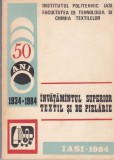 AS- INSTITUTUL POLITEHNIC IASI, FACULTATEA DE TEHNOLOGIA SI CHIMIA TEXTILELOR - INVATAMANTUL SUPERIOR TEXTIL SI DE PIELARIE