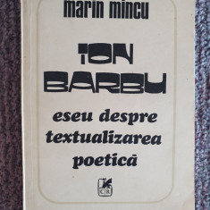 Ion Barbu eseu despre textualizarea poetica, Marin Mincu - 1981, 304 pag