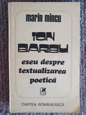 Ion Barbu eseu despre textualizarea poetica, Marin Mincu - 1981, 304 pag foto