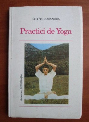 Titi Tudorancea - Practici de yoga foto