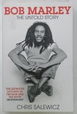 BOB MARLEY , THE UNTOLD STORY by CHRIS SALEWICZ , 2009