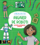 Cumpara ieftin Vreau sa fiu inginer de roboti | Anna Claybourne