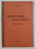ARGINTARIILE ROMANESTI - CONFERINTA TINUTA LA SALA DALLES de N . IORGA , 1933
