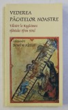 VEDEREA PACATELOR NOASTRE - TALCUIRE LA RUGACIUNEA SFANTULUI EFREM SIRUL de ARHIMANDRIT SERAFIM ALEXIEV , 2008