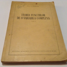 S STOILOW TEORIA FUNCTIILOR DE O VARIABILA COMPLEXA VOL 1 ,RF17/4