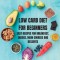 LOW CARB DIET for Beginners: Easy and Essential Low Carb Recipes to Start Losing Weight