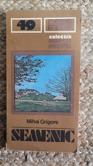 MIHAI GRIGORE - MUNTII SEMENIC ( HARTA INCLUSA)