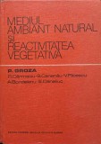 MEDIUL AMBIANT NATURAL SI REACTIVITATEA VEGETATIVA-P. GROZA, R. CARMACIU, S. CANANAU, V. FILCESCU, A. BORDE-224238