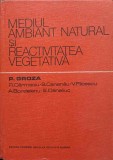 MEDIUL AMBIANT NATURAL SI REACTIVITATEA VEGETATIVA-P. GROZA, R. CARMACIU, S. CANANAU, V. FILCESCU, A. BORDEIANU,