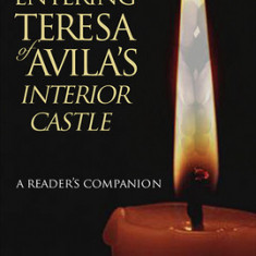 Entering Teresa of Avila's Interior Castle: A Reader's Companion