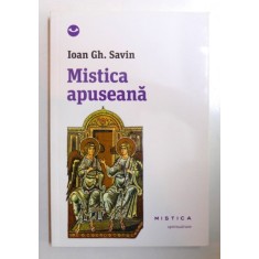 MISTICA APUSEANA de IOAN GH. SAVIN , 2013