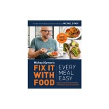 Fix It with Food: Every Meal Easy: A Cookbook