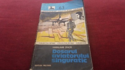 HARALAMB ZINCA - DOSARUL AVIATORULUI SINGURATIC foto