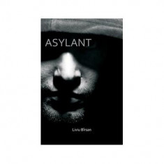 Asylant - Paperback brosat - Liviu Bîrsan - Curtea Veche