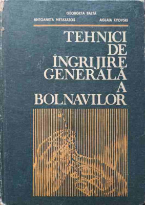 TEHNICI DE INGRIJIRE GENERALA A BOLNAVILOR-G. BALTA, A. METAXATOS, A. KYOVSKI foto