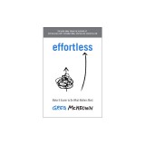 Effortless: Make It Easy to Do What Matters