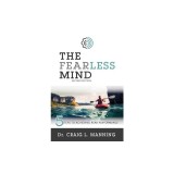 The Fearless Mind (2nd Edition): 5 Steps to High Performance
