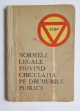 Normele legale privind circulația pe drumurile publice &ndash; Ed. Științifică, 1966