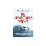 The Hippopotamus Defence: A Deceptively Dangerous Universal Chess Opening System for Black