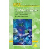 UICC: TNM-k&eacute;zik&ouml;nyv - A rosszindulat&uacute; daganatok TNM-klasszifik&aacute;ci&oacute;ja &eacute;s st&aacute;diumbeoszt&aacute;sa - L.H. Sobin