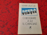 Opera Vietii O Biografie A Lui I.l. Caragiale - Marin Bucur VOLUMUL 1 RF1/3, Alta editura