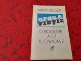 Opera Vietii O Biografie A Lui I.l. Caragiale - Marin Bucur VOLUMUL 1 RF1/3