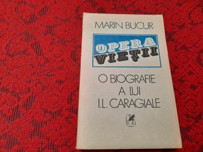 Opera Vietii O Biografie A Lui I.l. Caragiale - Marin Bucur VOLUMUL 1 RF1/3 foto