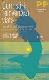 Jeffrey E. Young, Janet S. Klosko - Cum sa-ti reinventezi viata. Cum sa pui