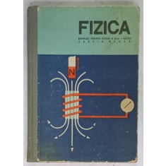 FIZICA , MANUAL PENTRU CLASA A XI A- LICEU , SECTIA REALA , 1969