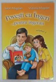 POVESTI CU INGERI ...PENTRU INGERASI de LEON MAGDAN si VICTORIA MAGDAN , VOLUMUL 2 , ANII '2000