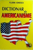 Dictionar de Americanisme - Florin Ionescu, Universal Pan, 1998, 292 pagini, Engleza-Romana