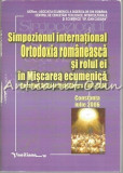 Cumpara ieftin Simpozionul International Ortodoxia Romaneasca Si Rolul Ei In Miscarea Ecumenica