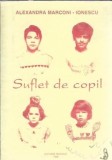 Suflet de copil, Alexandra Marconi-Ionescu, Editura Tritonic 1995, Carte Literatura Romana Clasica Romana