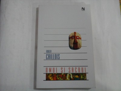 OMUL SI SACRUL - ROGER CAILLOIS - ed. 2006 foto
