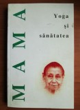 Yoga si Sanatatea - Mama, Editura Herald, 266 pagini, Coperta Brosata, Carte Hobby