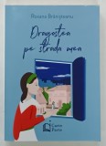 Carte DRAGOSTEA PE STRADA MEA - Roxana Branișteanu, 348 pagini, Ediție 2025, Copertă Brosată