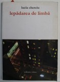 LEPADAREA DE LIMBA de LUCIA CHERCIU , versuri , 2009