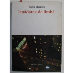 LEPADAREA DE LIMBA de LUCIA CHERCIU , versuri , 2009