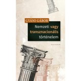 Nemzeti vagy transznacion&aacute;lis t&ouml;rt&eacute;nelem - Gy&aacute;ni G&aacute;bor