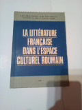 LA LITTERATURE FRANCAISE DANS L&#039;ESPACE CULTUREL ROUMAIN ~ ANGELA ION