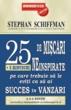 25 de miscari neinspirate + 5 bonusuri pe care trebuie sa le eviti ca sa ai succes in vanzari | Stephan Schiffman