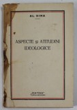 ASPECTE SI ATITUDINI IDEOLOGICE de AL. DIMA , 1933 PREZINTA HALOURI DE APA , DEDICATIE *