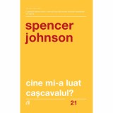 Cumpara ieftin Cine mi-a luat cascavalul? Ed a V- a, revizuita - Spencer Johnson, Curtea Veche