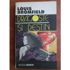 Louis Bromfield - Dragoste si destin