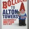 BOLLOCKS TO ALTON TOWERS , UNCOMMONLY BRITISH DAYS OUT by ROBIN HALSTEAD ...JOEL MORRIS , 2006