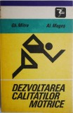 Dezvoltarea calitatilor motrice - Gh. Mitra, Al. Mogos - Carte Beletristica