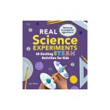Real Science Experiments: 40 Exciting Steam Activities for Kids