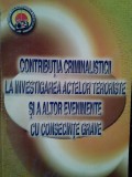 Vasile Lapadusi - Contributia criminalisticii la investigarea actelor teroriste si a altor evenimente cu consecinte grave (Editia: 2007)