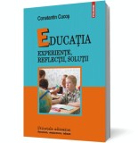 Educatia. Experiente, reflectii, solutii - Polirom