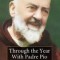 Through the Year with Padre Pio: 365 Daily Readings